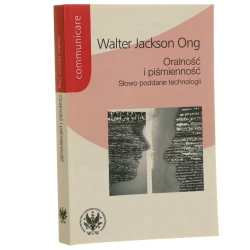 Oralność i piśmienność słowo poddane technologii Walter J. Ong [Communicare / 2011]