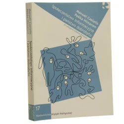 Społeczeństwo informacyjne i państwo dobrobytu model fiński Manuel Castells, Pekka Himanen przeł. Michał Penkala, Michał Sutowski wstęp Edwin Bendyk [Idee / 2009]