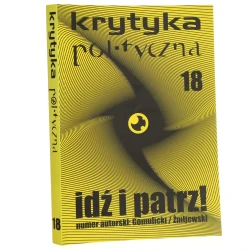 Idź i patrz! [red. Sławomir Sierakowski (red. nacz.) et al. numer autorski Gomulicki/Żmijewski] [2009]