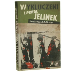 Wykluczeni Elfriede Jelinek przeł. Anna Majkiewicz i Joanna Ziemska [2005]