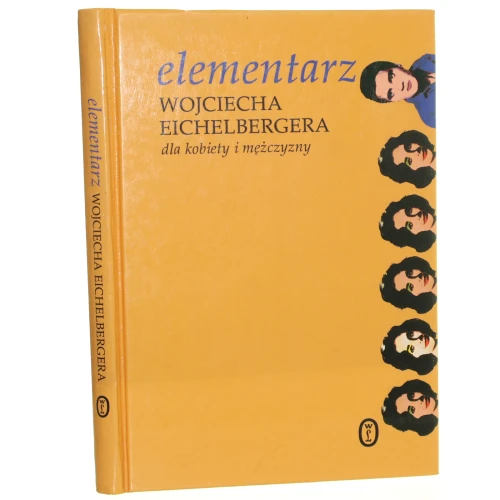Elementarz Wojciecha Eichelbergera dla kobiet i mężczyzn Eichelberger Wojciech [2003]