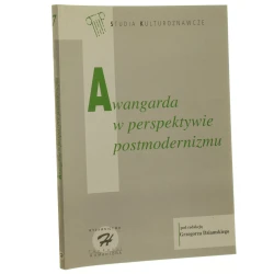 Awangarda w perspektywie postmodernizmu pod red. Grzegorza Dziamskiego [Studia Kulturoznawcze / 1996]