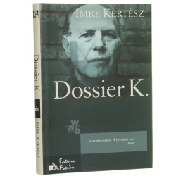 Dossier K. Imre Kertész przeł. Elżbieta Sobolewska [Fortuna i Fatum / 2008]