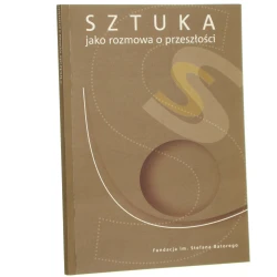 Sztuka jako rozmowa o przeszłości (Seria Debaty Fundacji Batorego / 2009)