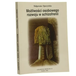 Możliwości osobowego rozwoju w schizofrenii Małgorzata Opoczyńska [1996]