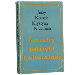 Kształty polityki kulturalnej Jerzy Kossak, Krystyna Krzemień [1976]