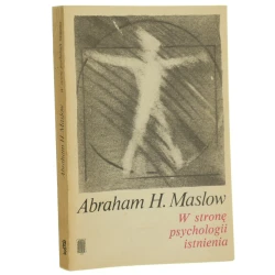W stronę psychologii istnienia Abraham H. Maslow [1986]