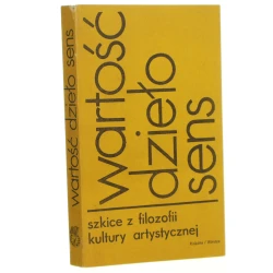 Wartość, dzieło, sens szkice z filozofii kultury artystycznej pod red. Jerzego Kmity [1975]