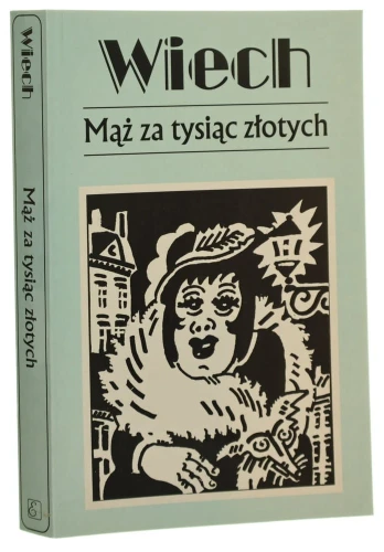 Mąż za tysiąc złotych czyli Opowiadania żydowskie Wiech [pseud.] Stefan Wiechecki zebrał i oprac. Robert Stiller [Utwory Powojenne / 2000]