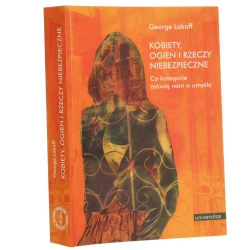 Kobiety, ogień i rzeczy niebezpieczne. Co kategorie mówią nam o umyśle Lakoff George [Językoznawstwo Kognitywne / 2011]