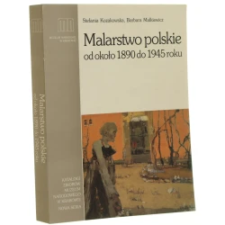 Malarstwo polskie od około 1890 do 1945 roku Stefania Kozakowska, Barbara Małkiewicz [1997]