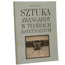 Sztuka awangardy w teoriach estetycznych Krzysztof Polit [2000]