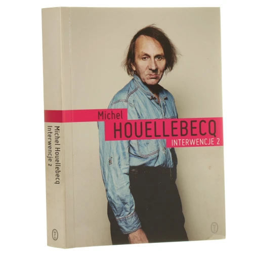 Interwencje 2 Michel Houellebecq przełożyła Beata Geppert