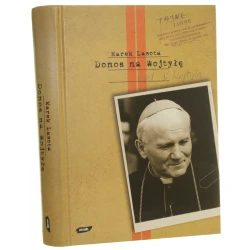 Donos na Wojtyłę Karol Wojtyła w teczkach bezpieki Marek Lasota współpr. Marek Zając posł. Ryszard Terlecki [2006]