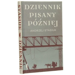 Dziennik pisany później Andrzej Stasiuk [2017]
