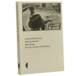 Moja Europa ﻿Dwa eseje o Europie zwanej Środkową Andruchowycz Jurij, Stasiuk Andrzej [2007] (id: 80608)