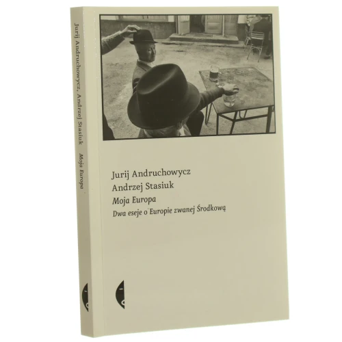Moja Europa ﻿Dwa eseje o Europie zwanej Środkową Andruchowycz Jurij, Stasiuk Andrzej [2007] (id: 80608)