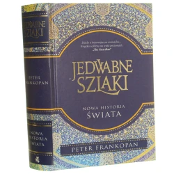 Jedwabne szlaki nowa historia świata Peter Frankopan [2018]