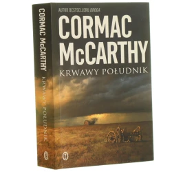 Krwawy południk albo Wieczorna łuna na zachodzie Cormac McCarthy przeł. Robert Sudół [2010]