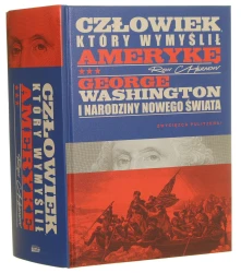 Człowiek, który wymyślił Amerykę George Washington i narodziny Nowego Świata Ron Chernow przełożył Jan Dzierzgowski [2026]