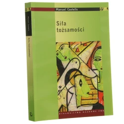Siła tożsamości Manuel Castells przekł. Sebastian Szymański red. nauk. Mirosława Marody [Wiek informacji / 2010]