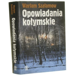 Opowiadania kołymskie Warłam Szałamow przełożył Juliusz Baczyński [2019]