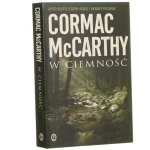W ciemność McCarthy Cormac Przeł. Maciej Świerkocki [2011]