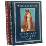 Ostatnia kohorta t. I-II Łysiak Waldemar [2005]