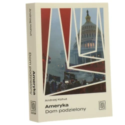 Ameryka dom podzielony Andrzej Kohut [2022]