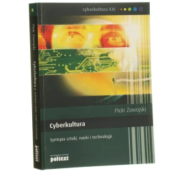 Cyberkultura syntopia sztuki, nauki i technologii Piotr Zawojski Uniwersytet Śląski [2010]