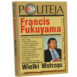Wielki wstrząs Natura ludzka a odbudowa porządku społecznego Fukuyama Francis [2000]