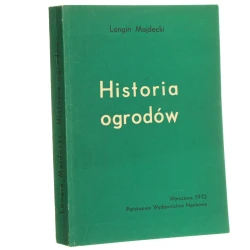 Historia ogrodów Longin Majdecki [1972]