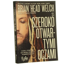 Z szeroko otwartymi oczami cuda i pomyłki na mojej drodze powrotnej do Korn Brian "Head" Welch [wraz z Carol Traver przekład Justyn Czekański, Agnieszka Ryczek] [2017]