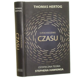 O pochodzeniu czasu ostateczna teoria Stephena Hawkinga Thomas Hertog przełożył Tomasz Lanczewski [2023]