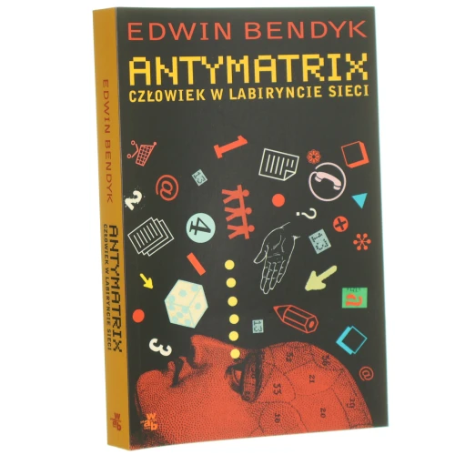 Antymatrix Człowiek w labiryncie sieci Bendyk Edwin [2004] (
