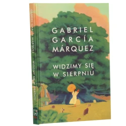 Widzimy się w sierpniu Gabriel García Márquez redakcja oryginału Cristóbal Pera przełożył Carlos Marrodán Casas [2024]