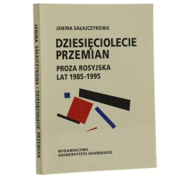 Dziesięciolecie przemian proza rosyjska lat 1985-1995 Janina Sałajczykowa [1998]