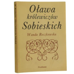 Oława królewiczów Sobieskich Wanda Roszkowska [1984]