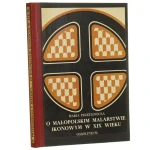 O małopolskim malarstwie ikonowym w XIX wieku studia nad epilogiem sztuki cerkiewnej w diecezji przemyskiej i na terenach sąsiednich Maria Przeździecka [1973]