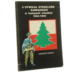 3 Dywizja Strzelców Karpackich w kampanii włoskiej 1944-1945 (umundurowanie i wyposażenie) Zbigniew Wawer [1994]