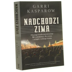 Nadchodzi zima dlaczego trzeba powstrzymać Władimira Putina i wrogów wolnego świata Garri Kasparow [2016]