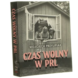 Czas wolny w PRL Wojciech Przylipiak [2020]