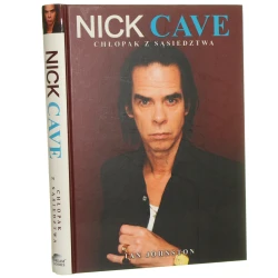 Nick Cave - chłopak z sąsiedztwa Ian Johnston przekł. Maciej Majchrzak [2014]