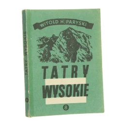 Tatry Wysokie Przewodnik taternicki część 8 Młynicka Przełęcz - Krywań Paryski Witold H. (1967)