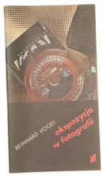 Ekspozycja w fotografii Reinhard Vogel tłumaczył z języka niemieckiego Jerzy Dreszer [1979]