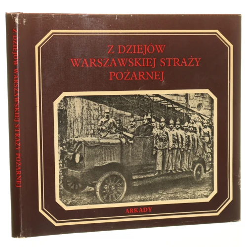 Z dziejów warszawskiej straży pożarnej 150 lat działalności kalendarz wydarzeń opracował Burzyński Edward M. [1986] (id: 10668)