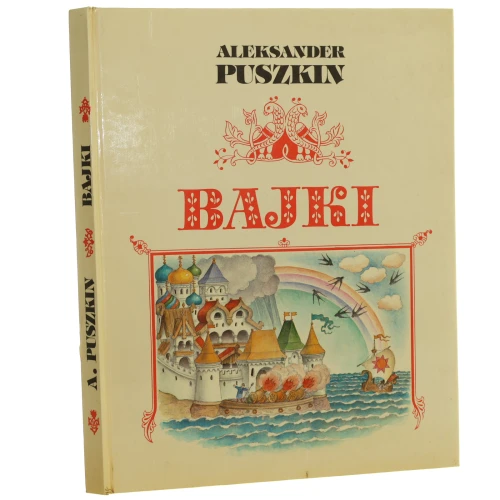 Bajki Aleksander Puszkin [przeł. z ros. Jan Brzechwa et al. il. Stanisław Kowalow] [1987]
