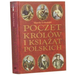 Poczet królów i książąt polskich Marek Urbański [2005]