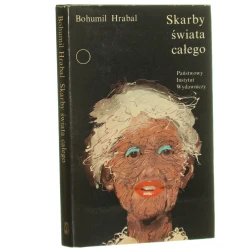 Skarby świata całego Hrabal Bohumil [Współczesna Proza Światowa / 1985]