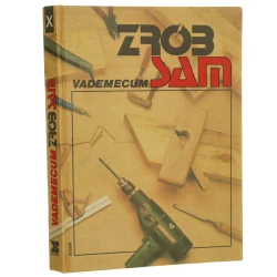 Zrób sam vademecum - encyklopedia majsterkowania X - dla panów... i pań domu [aut. Tadeusz Barowicz et al.] koncepcja i red. całości Tadeusz Rathman [1988]